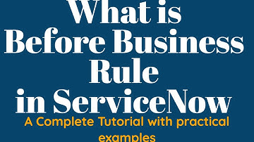 #2 What is Before Business Rule in ServiceNow | End to end Tutorial of Business Rules in ServiceNow
