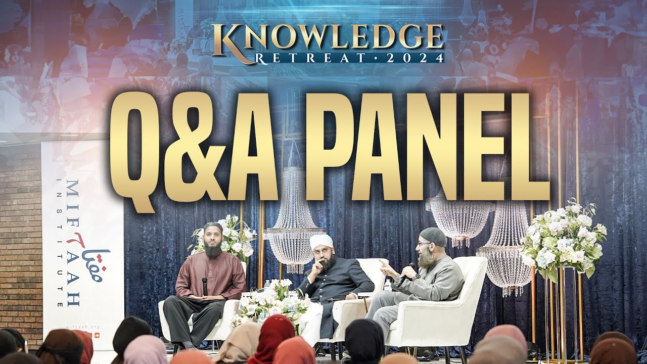 Waheed Panel Knowledge Retreat Q&A Panel |Mufti Hussain Kamani, Sh Abdullah Waheed ...