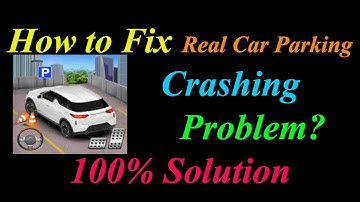 How to Fix Real Car Parking App Keeps Crashing Problem Android & Ios - Real Car Parking Crash Error