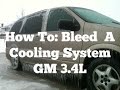 How to bleed air out of cooling system on a pontiac montana gm 34l