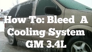 How to bleed air out of cooling system on a Pontiac Montana, GM 3.4L How to bleed air out of cooling system on a Pontiac Montana, GM 3.4L