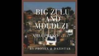 Big Zulu Inhlupheko feat Mduduzi Ncube cover by Proyex and Dazista