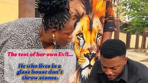 The test of her own Ev!l… He who lives in a glass house don’t throw stones. 