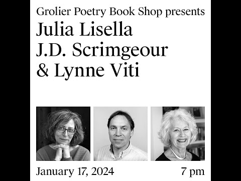 Grolier Hybrid Reading — Julia Lisella, J.D. Scrimgeour and Lynne Viti (Zoom 2024)