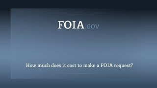 How much does it cost to make a FOIA request?