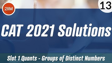 CAT 2021 Slot 1 Solutions Quantitative Aptitude | Groups of Distinct numbers | CAT 2022 Preparation