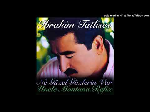 Ibrahim Tatlises - Ne Güzel Gözlerin Var (Uncle Montana Refix)