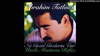 Ibrahim Tatlises - Ne Güzel Gözlerin Var Uncle Montana Refix