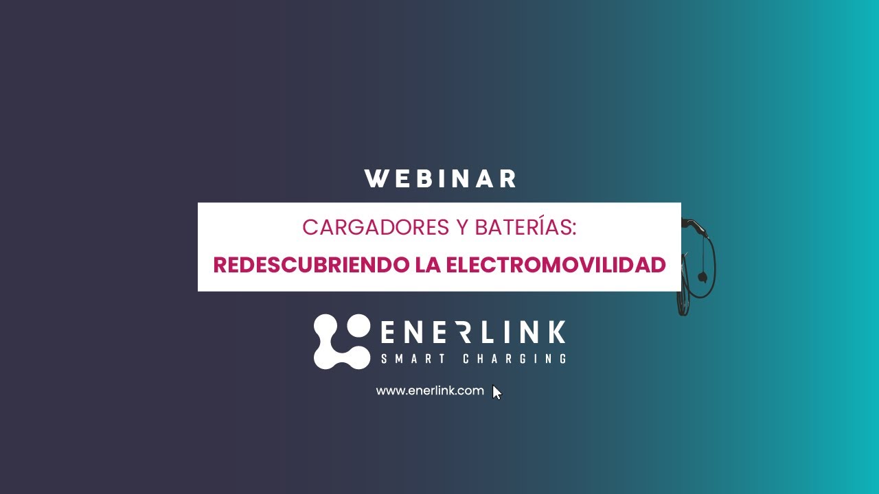 Webinar: Cargadores y Baterías - Redescubriendo la Electromovilidad
