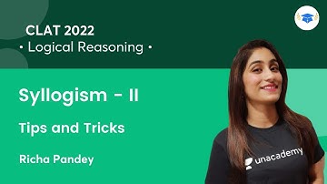 Syllogism - II | Tips and Tricks l Logical Reasoning l CLAT 2022 l Unacademy Law l Richa Pandey