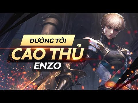 Hướng dẫn chơi Enzo - Đường tới cao thủ - Garena Liên Quân Mobile