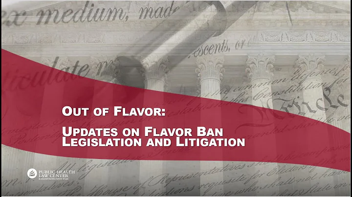 Out of Flavor: Updates on Flavor Ban Legislation a...