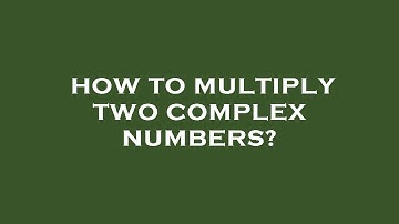 How to multiply two complex numbers?