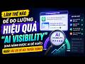 🚀 Làm thế nào để đo lường hiệu quả “AI Visibility” ngoài SEO truyền thống?