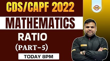 CDS 2 2022 Maths | CAPF Maths Classes | CDS Maths Ratio | CAPF Maths by Deependra Sir