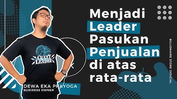 MINDSET YANG HARUS DIMILIKI SEORANG PEMIMPIN PASUKAN PENJUALAN - DEWA EKA PRAYOGA