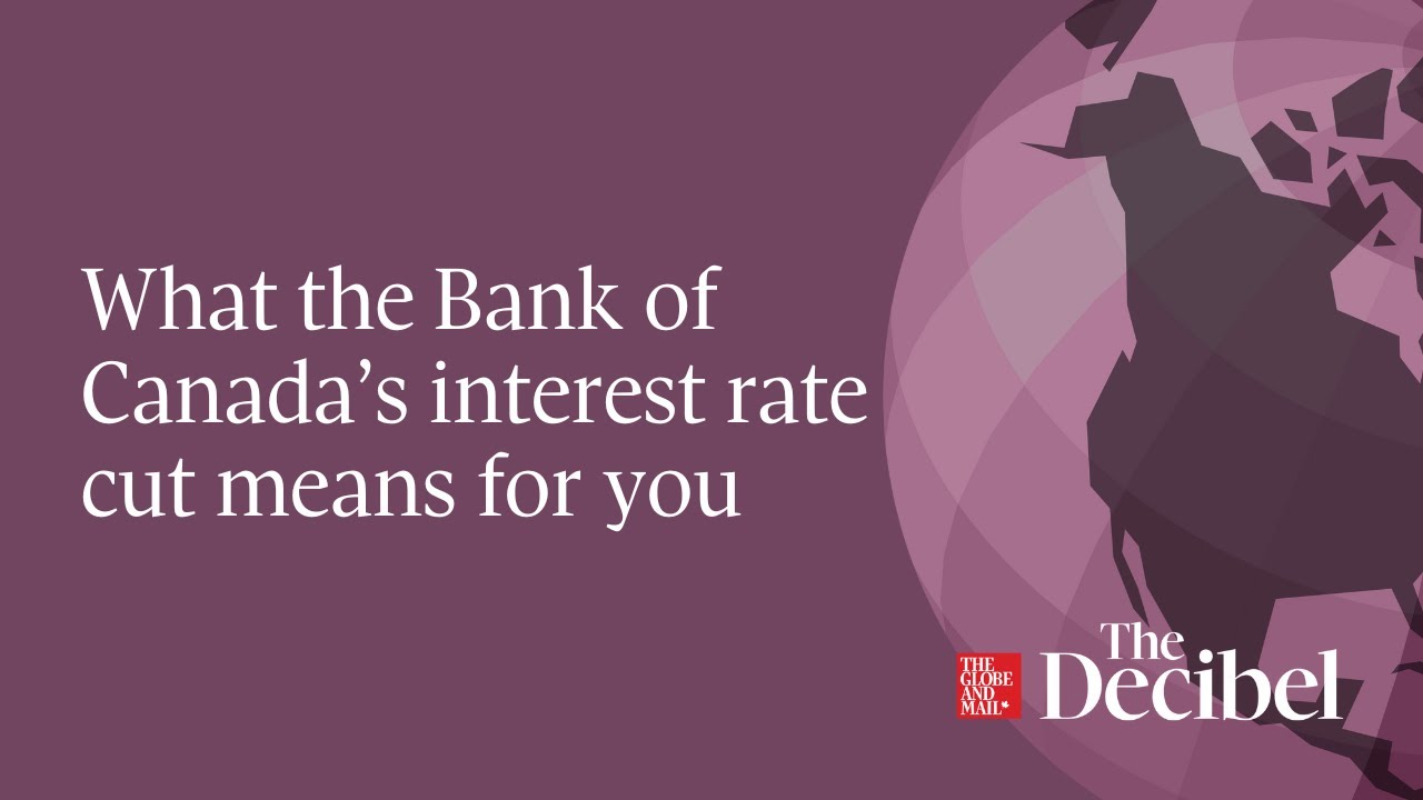 What the Bank of Canada’s interest rate cut means for you YouTube