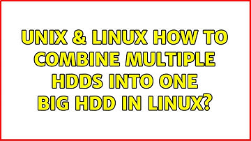 Unix & Linux: How to combine multiple HDDs into one big HDD in Linux? (3 Solutions!!)