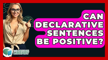 Can Declarative Sentences Be Positive? - The Language Library