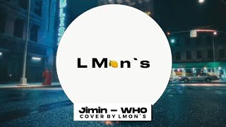 Who  Jimin  L Mons cover Song
