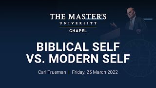 Biblical Self vs. Modern Self  Carl Trueman