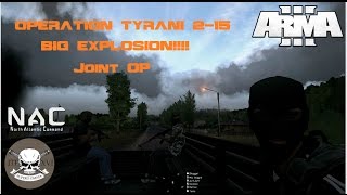 Arma 3 - OP: Tyrani 2-15 - BIG EXPLOSION!! - Joint OP