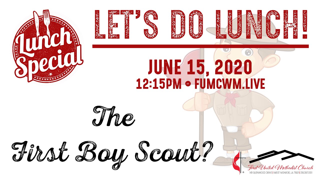 The First Boy Scout? 15JUN2020 Let's Do Lunch YouTube