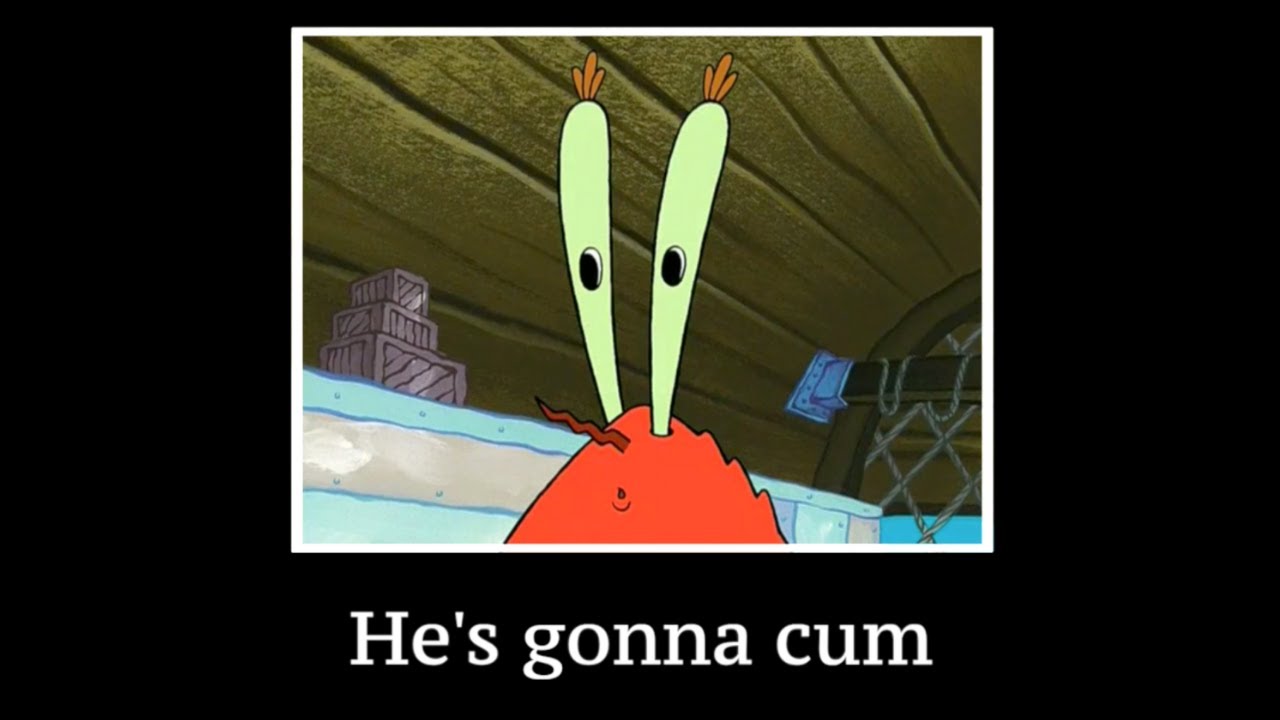 Spongebob I m Gonna Cum Meme YouTube