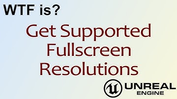 WTF Is? Get Supported Fullscreen Resolutions in Unreal Engine 4 ( UE4 )