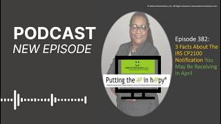 Episode 382: 3 Facts About The IRS CP2100 Notification You May Be Receiving In April