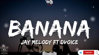 BANANA LYRICS-DVOICE FT JAY MELODY #Banana #DVoice #JayMelody #BongoFlava #TanzanianMusic #africa