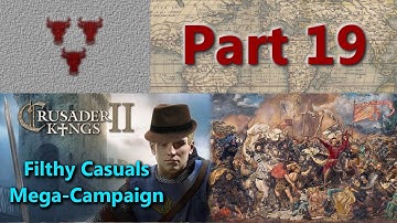 Filthy Casuals Mega-Campaign - Crusader Kings II Multiplayer - Part 19
