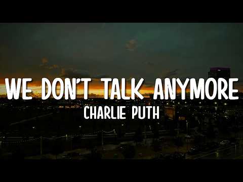 Charlie Puth - We Don't Talk Anymore (Lyrics) feat. Selena Gomez