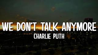 Charlie Puth - We Don't Talk Anymore (Lyrics) feat. Selena Gomez