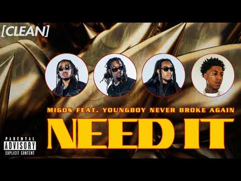 CLEAN Migos Need It Feat YoungBoy Never Broke Again