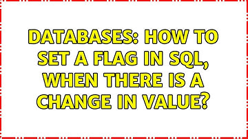 Databases: How to set a flag in SQL, when there is a change in value? (3 Solutions!!)