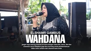 Download Lagu WAHDANA - ISMA TRIMAYANI || ELSHAMR GAMBUS (Official Video Elshamr) MP3 Download Lagu WAHDANA - ISMA TRIMAYANI || ELSHAMR GAMBUS (Official Video Elshamr) MP3