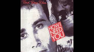 Bad Boys Blue - How I Need You (Radio Edit)