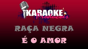 Thumbnail of RAÇA NEGRA - É O AMOR (AO VIVO) ( KARAOKE )
