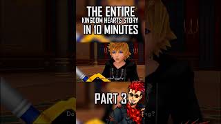The ENTIRE Kingdom Hearts Story in 10 Minutes - Part 3