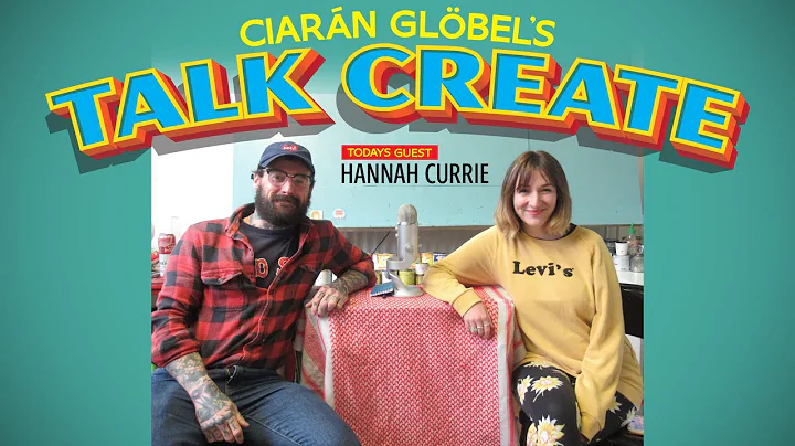 TalkCreate - ep3 - Ciaran meets Hannah Currie