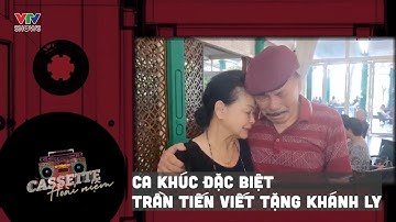 Ca khúc đặc biệt nhạc sĩ Trần Tiến viết tặng ca sĩ Khánh Ly | Cassette Hoài Niệm