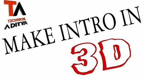 How to make cool intro in 3D |  Technical Aditya