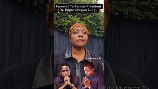 Farewell To Former President Dr. Edgar Chagwa Lungu, rest in the bossom of our Father....