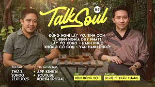 Trấn Thành: "Đừng nghĩ lấy vợ, sinh con là định nghĩa duy nhất về hạnh phúc!" | Talksoul #2 screenshot 1