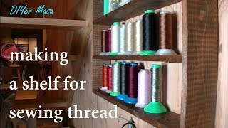 [木工DIY] ミシン糸収納棚を作った making a shelf for sewing thread