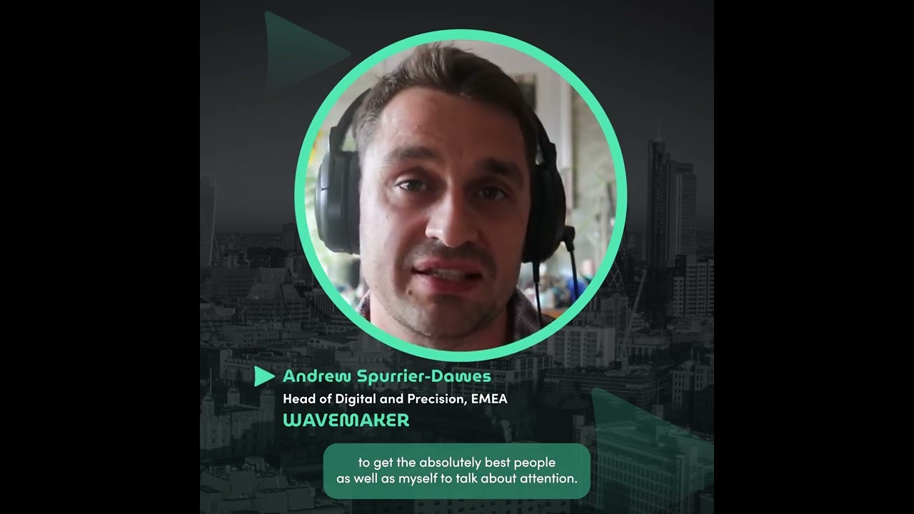 Wavemaker's Andrew Spurrier-Dawes on “Captivate - The Art and Science of Attention"