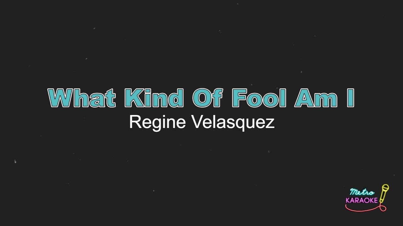 What Kind Of Fool Am I (Karaoke Version) - Regine Velasquez What Kind Of Fool Am I (Karaoke Version) - Regine Velasquez