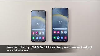 Samsung Galaxy S24 & S24+ Einrichtung und zweiter Eindruck