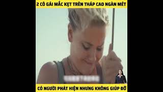 REVIEW PHIM | 2 cô gái mắc kẹt trên tháp cao ngàn mét có người phát hiện nhưng không giúp đỡ